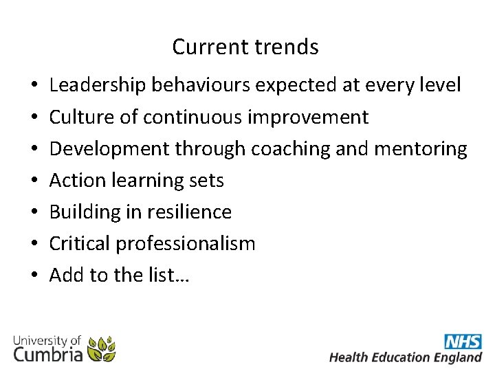 Current trends • • Leadership behaviours expected at every level Culture of continuous improvement