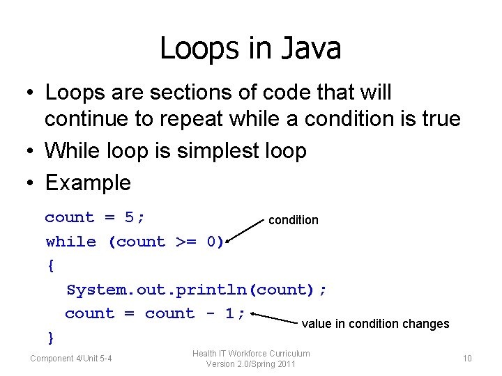 Loops in Java • Loops are sections of code that will continue to repeat