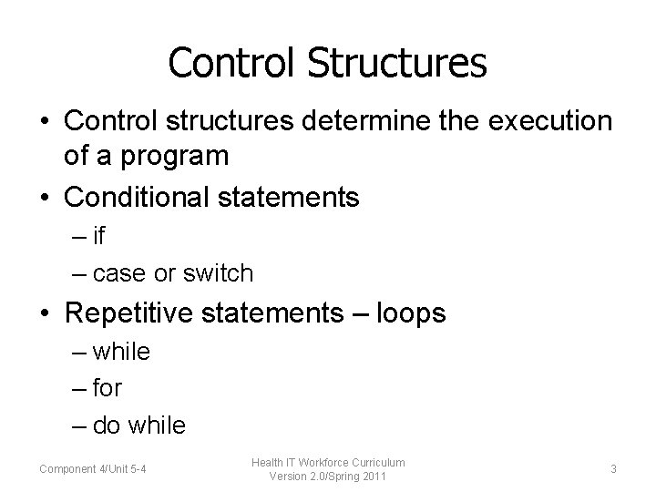 Control Structures • Control structures determine the execution of a program • Conditional statements