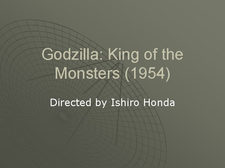 Godzilla: King of the Monsters (1954) Directed by Ishiro Honda 