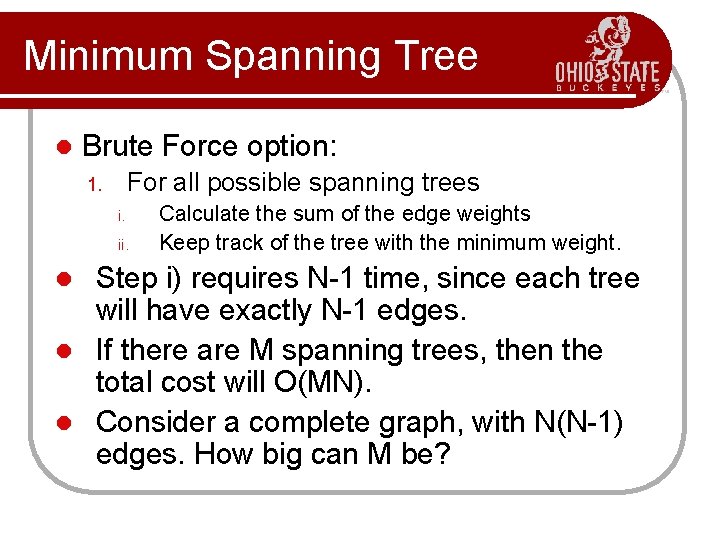 Minimum Spanning Tree l Brute Force option: For all possible spanning trees 1. i. Minimum Spanning Tree l Brute Force option: For all possible spanning trees 1. i.