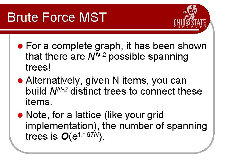Brute Force MST l For a complete graph, it has been shown that there Brute Force MST l For a complete graph, it has been shown that there