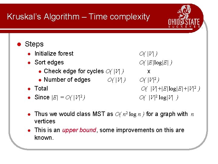 Kruskal’s Algorithm – Time complexity l Steps l l l Initialize forest Sort edges Kruskal’s Algorithm – Time complexity l Steps l l l Initialize forest Sort edges