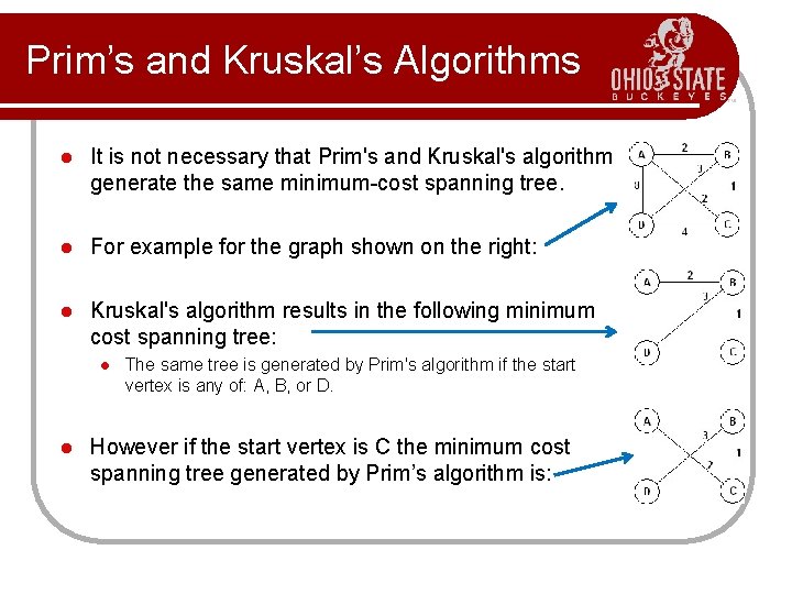 Prim’s and Kruskal’s Algorithms l It is not necessary that Prim's and Kruskal's algorithm Prim’s and Kruskal’s Algorithms l It is not necessary that Prim's and Kruskal's algorithm