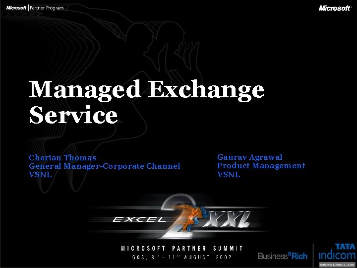 Managed Exchange Service Cherian Thomas General Manager-Corporate Channel VSNL Gaurav Agrawal Product Management VSNL