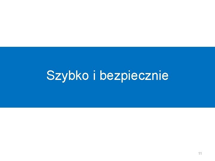 Szybko i bezpiecznie 11 Szybko i bezpiecznie 11