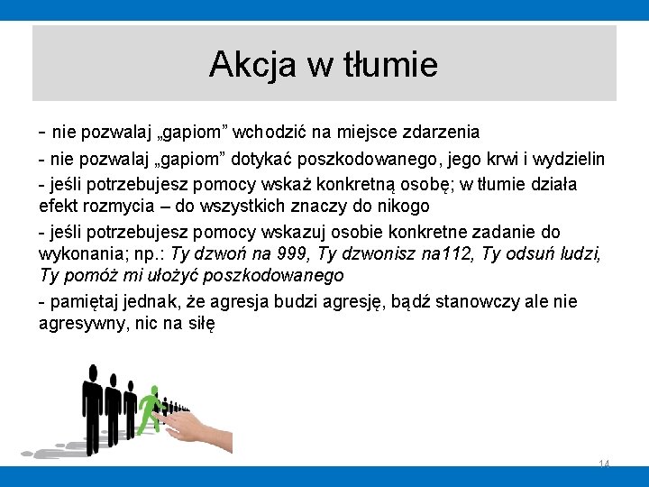 Akcja w tłumie - nie pozwalaj „gapiom” wchodzić na miejsce zdarzenia - nie pozwalaj Akcja w tłumie - nie pozwalaj „gapiom” wchodzić na miejsce zdarzenia - nie pozwalaj