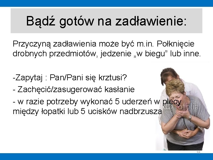 Bądź gotów na zadławienie: Przyczyną zadławienia może być m. in. Połknięcie drobnych przedmiotów, jedzenie Bądź gotów na zadławienie: Przyczyną zadławienia może być m. in. Połknięcie drobnych przedmiotów, jedzenie