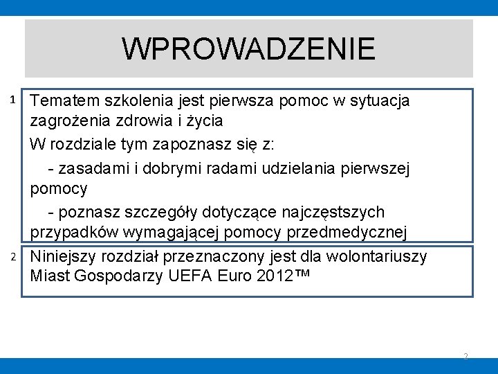 WPROWADZENIE 1 2 Tematem szkolenia jest pierwsza pomoc w sytuacja zagrożenia zdrowia i życia WPROWADZENIE 1 2 Tematem szkolenia jest pierwsza pomoc w sytuacja zagrożenia zdrowia i życia