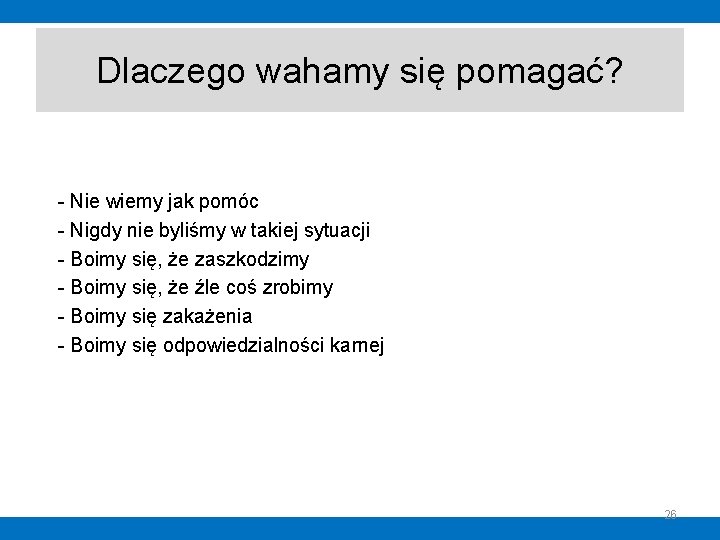 Dlaczego wahamy się pomagać? - Nie wiemy jak pomóc - Nigdy nie byliśmy w Dlaczego wahamy się pomagać? - Nie wiemy jak pomóc - Nigdy nie byliśmy w
