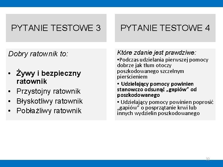 PYTANIE TESTOWE 3 Dobry ratownik to: • Żywy i bezpieczny ratownik • Przystojny ratownik PYTANIE TESTOWE 3 Dobry ratownik to: • Żywy i bezpieczny ratownik • Przystojny ratownik