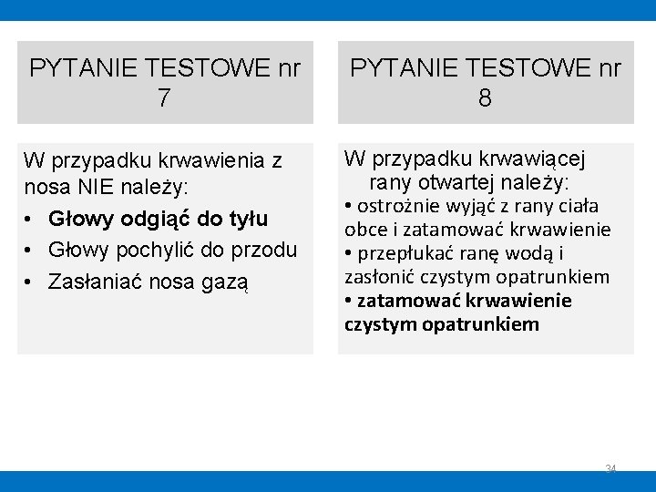 PYTANIE TESTOWE nr 7 PYTANIE TESTOWE nr 8 W przypadku krwawienia z nosa NIE PYTANIE TESTOWE nr 7 PYTANIE TESTOWE nr 8 W przypadku krwawienia z nosa NIE