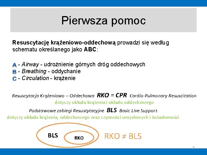 Pierwsza pomoc Resuscytację krążeniowo-oddechową prowadzi się według schematu określanego jako ABC: - Airway - Pierwsza pomoc Resuscytację krążeniowo-oddechową prowadzi się według schematu określanego jako ABC: - Airway -