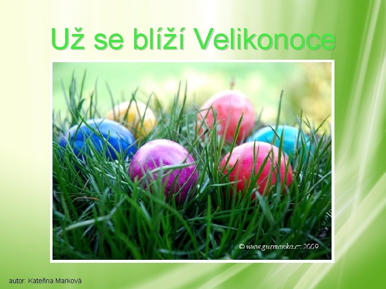Už se blíží Velikonoce autor: Kateřina Marková 