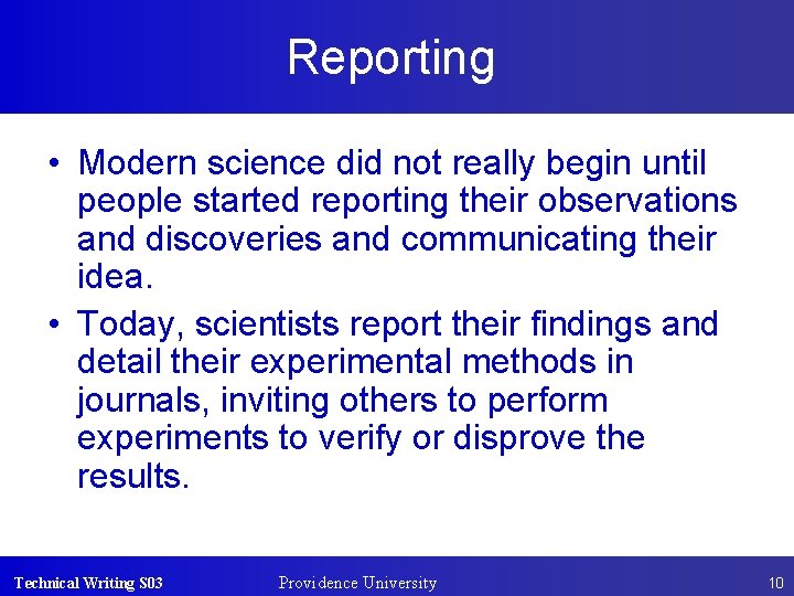Reporting • Modern science did not really begin until people started reporting their observations