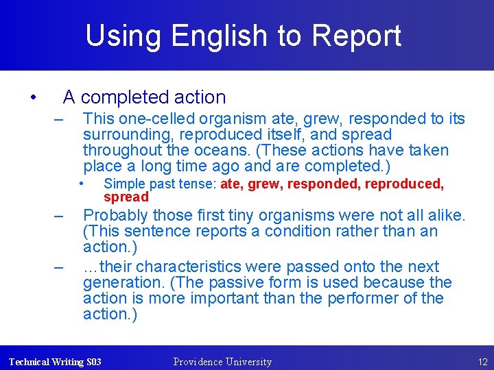 Using English to Report • A completed action – This one-celled organism ate, grew,