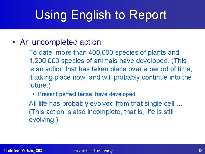 Using English to Report • An uncompleted action – To date, more than 400,