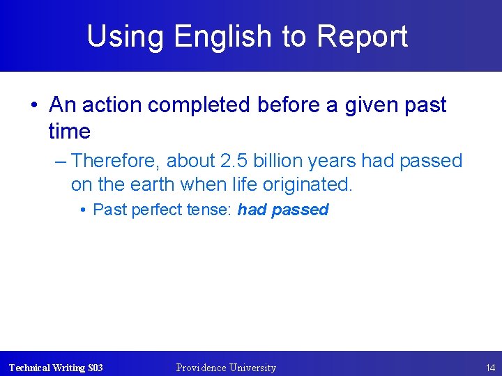 Using English to Report • An action completed before a given past time –