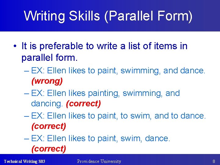 Writing Skills (Parallel Form) • It is preferable to write a list of items