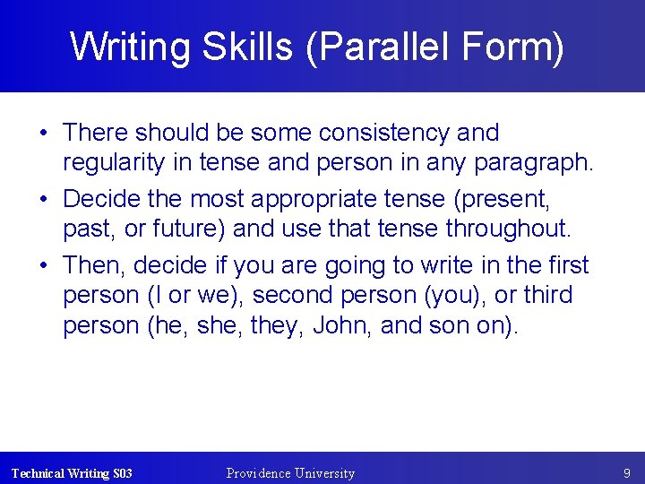 Writing Skills (Parallel Form) • There should be some consistency and regularity in tense