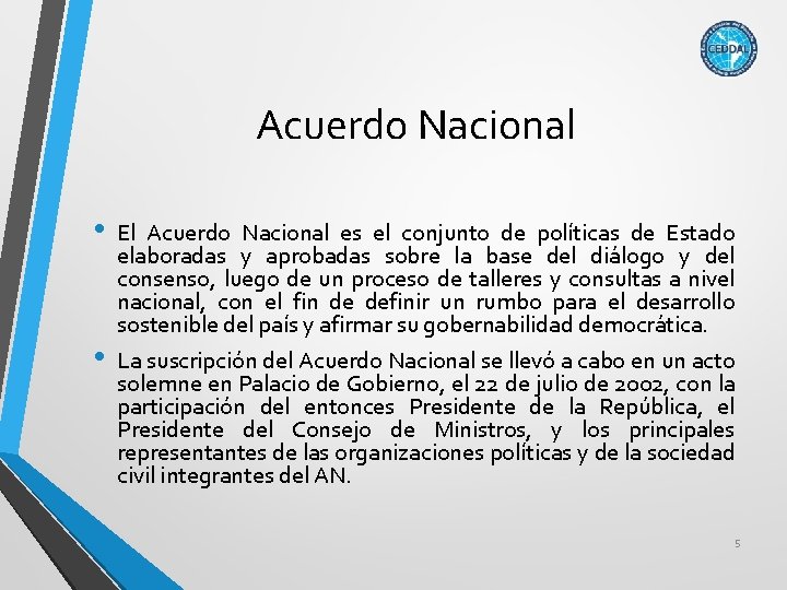 Acuerdo Nacional • • El Acuerdo Nacional es el conjunto de políticas de Estado