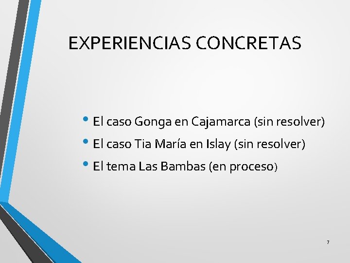 EXPERIENCIAS CONCRETAS • El caso Gonga en Cajamarca (sin resolver) • El caso Tia