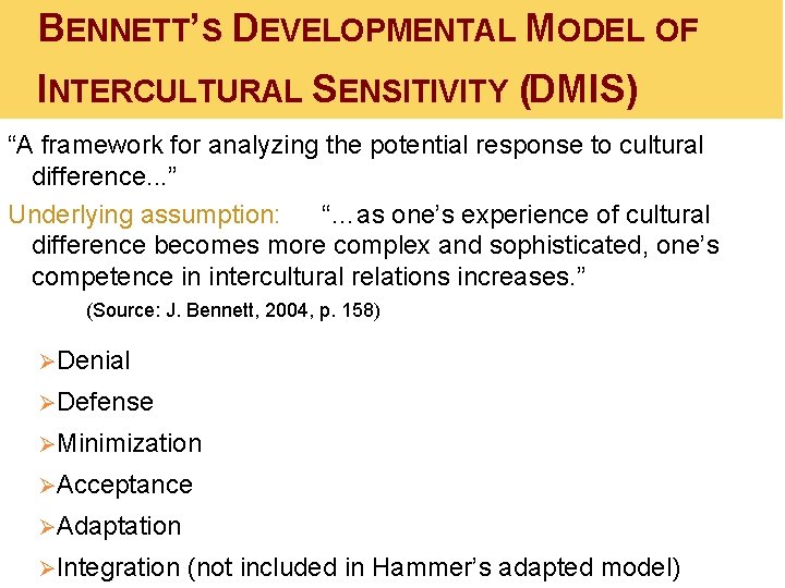 BENNETT’S DEVELOPMENTAL MODEL OF INTERCULTURAL SENSITIVITY (DMIS) “A framework for analyzing the potential response