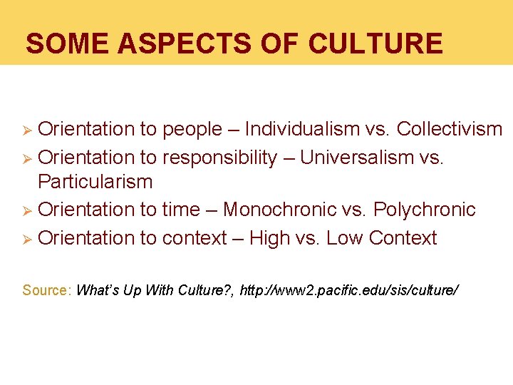 SOME ASPECTS OF CULTURE Ø Orientation to people – Individualism vs. Collectivism Ø Orientation