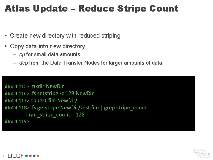 Atlas Update – Reduce Stripe Count • Create new directory with reduced striping •