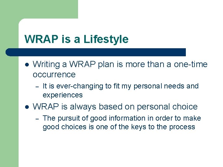 WRAP is a Lifestyle l Writing a WRAP plan is more than a one-time