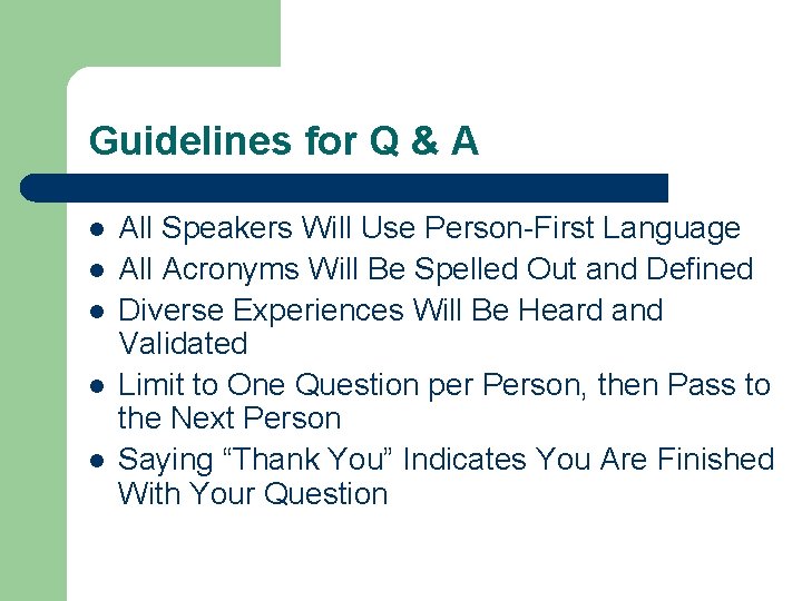Guidelines for Q & A l l l All Speakers Will Use Person-First Language