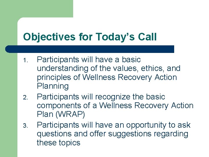 Objectives for Today’s Call 1. 2. 3. Participants will have a basic understanding of