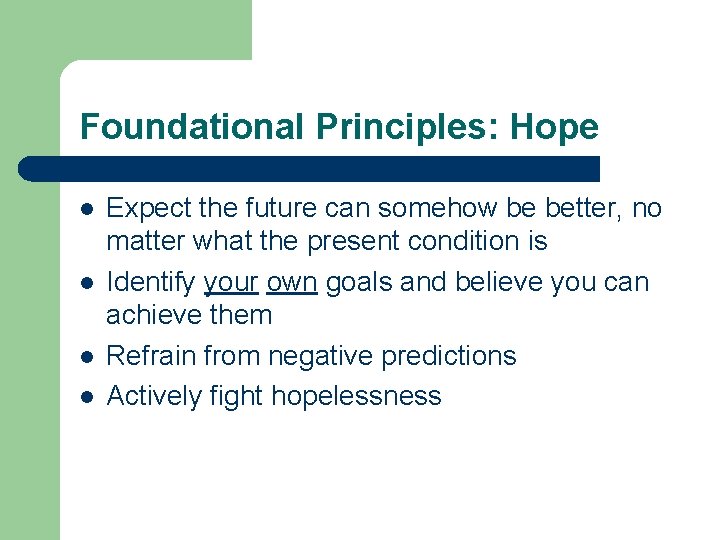 Foundational Principles: Hope l l Expect the future can somehow be better, no matter