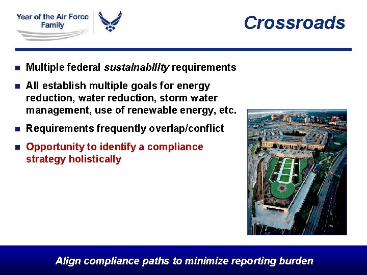 Crossroads n Multiple federal sustainability requirements n All establish multiple goals for energy reduction,