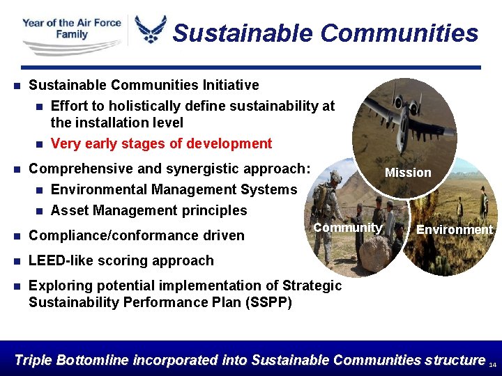 Sustainable Communities n Sustainable Communities Initiative n Effort to holistically define sustainability at the