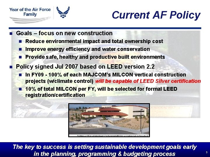 Current AF Policy n Goals – focus on new construction Reduce environmental impact and