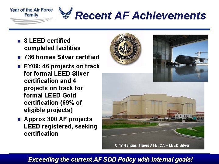 Recent AF Achievements 8 LEED certified completed facilities n 736 homes Silver certified n