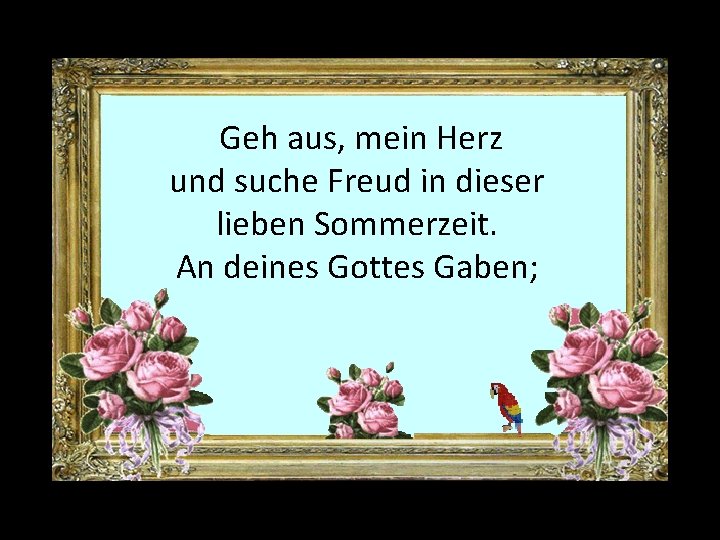 Geh aus, mein Herz und suche Freud in dieser lieben Sommerzeit. An deines Gottes