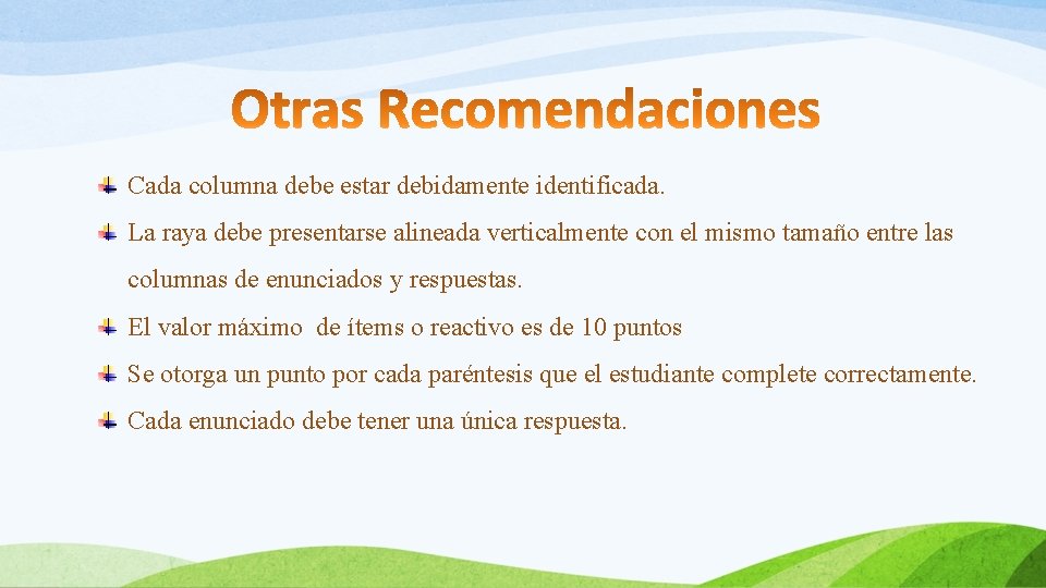 Cada columna debe estar debidamente identificada. La raya debe presentarse alineada verticalmente con el