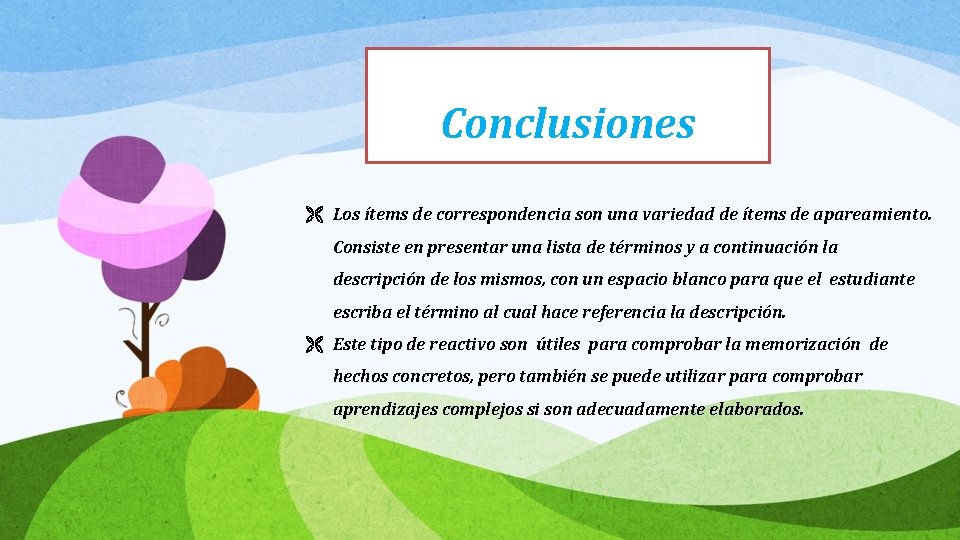 Conclusiones Los ítems de correspondencia son una variedad de ítems de apareamiento. Consiste en