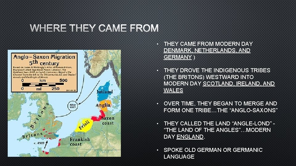 WHERE THEY CAME FROM • THEY CAME FROM MODERN DAY DENMARK, NETHERLANDS, AND GERMANY