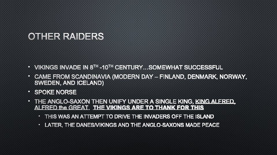 OTHER RAIDERS • VIKINGS INVADE IN 8 TH -10 TH CENTURY…SOMEWHAT SUCCESSFUL • CAME