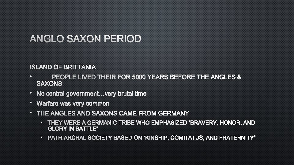 ANGLO SAXON PERIOD ISLAND OF BRITTANIA • PEOPLE LIVED THEIR FOR 5000 YEARS BEFORE