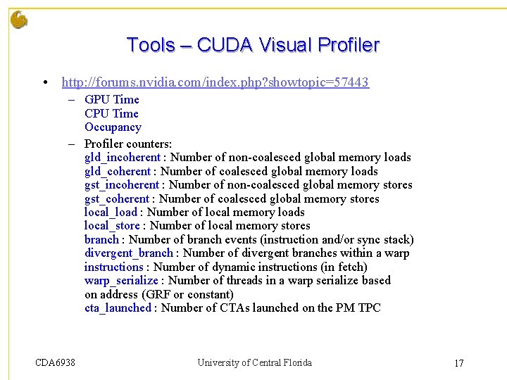 Tools – CUDA Visual Profiler • http: //forums. nvidia. com/index. php? showtopic=57443 – GPU Tools – CUDA Visual Profiler • http: //forums. nvidia. com/index. php? showtopic=57443 – GPU