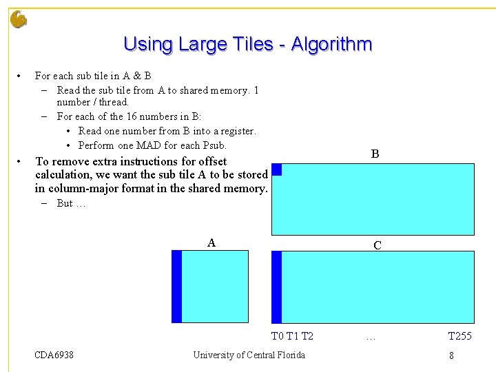 Using Large Tiles - Algorithm • For each sub tile in A & B Using Large Tiles - Algorithm • For each sub tile in A & B