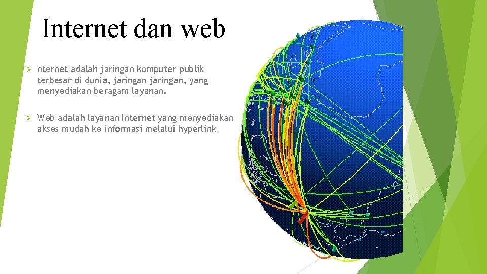 Internet dan web Ø nternet adalah jaringan komputer publik terbesar di dunia, jaringan, yang