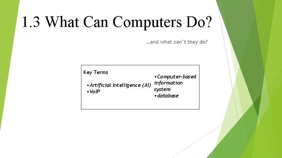 1. 3 What Can Computers Do? . . and what can’t they do? Key
