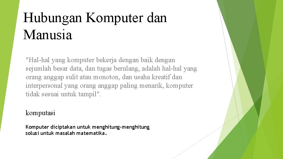 Hubungan Komputer dan Manusia "Hal-hal yang komputer bekerja dengan baik dengan sejumlah besar data,