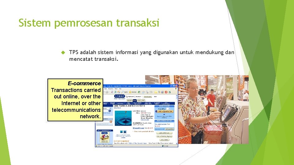 Sistem pemrosesan transaksi TPS adalah sistem informasi yang digunakan untuk mendukung dan mencatat transaksi.