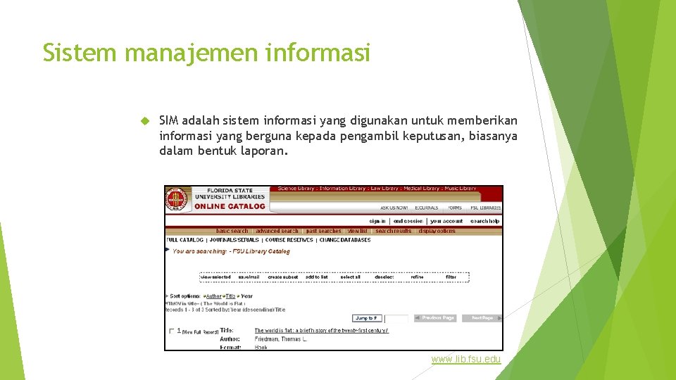 Sistem manajemen informasi SIM adalah sistem informasi yang digunakan untuk memberikan informasi yang berguna
